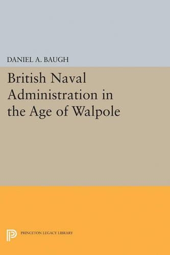 Бумажная книга «British Naval Administration in the Age of Walpole», автор Дэниел А. Бо - фото №1