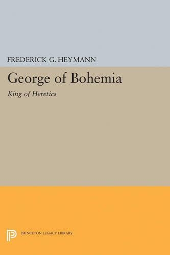 Бумажная книга «George of Bohemia: King of Heretics», автор Фредерик Готхольд Хейманн - фото №1