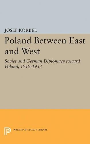 Бумажная книга «Poland Between East and West: Soviet and German Diplomacy toward Poland, 1919-1933», автор Йозеф Корбель - фото №1