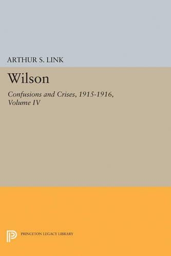 Бумажная книга «Wilson, Volume IV: Confusions and Crises, 1915-1916», автор Вудро Вильсон - фото №1