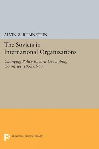 Паперова книга «Soviets in International Organizations: Changing Policy toward Developing Countries, 1953-1963», автор Елвін З. Рубінштейн - фото №1