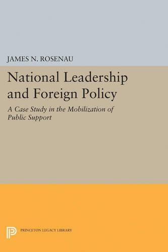 Бумажная книга «National Leadership and Foreign Policy: A Case Study in the Mobilization of Public Support», автор Джеймс Н. Розенау - фото №1
