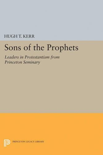 Бумажная книга «Sons of the Prophets: Leaders in Protestantism from Princeton Seminary», автор Хью Томсон Керр - фото №1