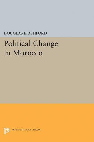 Бумажная книга «Political Change in Morocco», автор Дуглас Эллиот Эшфорд - фото №1