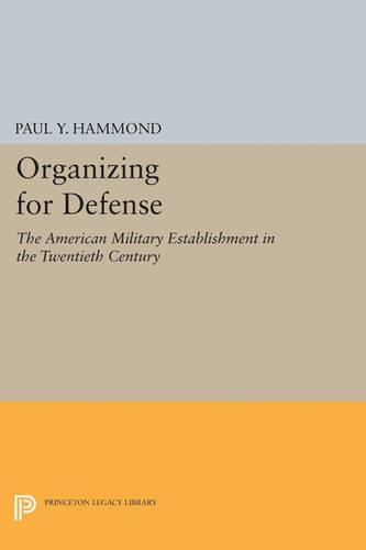Бумажная книга «Organizing for Defense: The American Military Establishment in the 20th Century», автор Пол Й. Хаммонд - фото №1