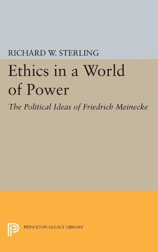 Бумажная книга «Ethics in a World of Power: The Political Ideas of Friedrich Meinecke», автор Ричард В. Стерлинг - фото №1