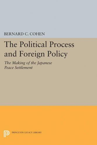 Бумажная книга «Political Process and Foreign Policy: The Making of the Japanese Peace», автор Бернард Сесил Коэн - фото №1