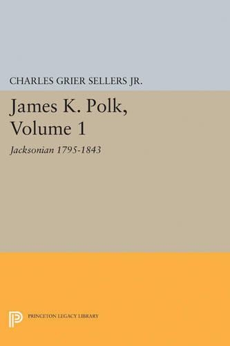 Бумажная книга «James K. Polk, Vol 1. Jacksonian», автор Чарльз Гриер Селлерс - фото №1