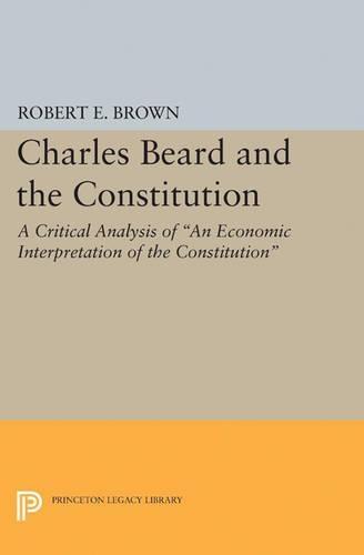 Бумажная книга «Charles Beard and the Constitution: A Critical Analysis», автор Роберт Элдон Браун - фото №1
