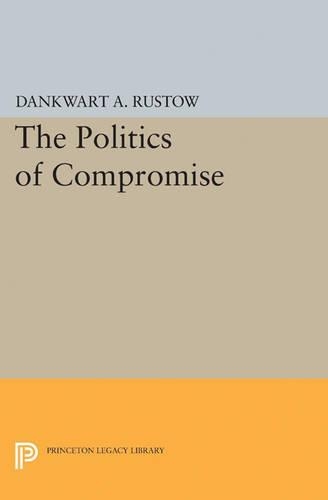 Бумажная книга «Politics of Compromise», автор Данкварт А. Рустоу - фото №1