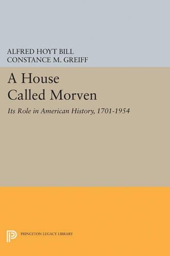 Бумажная книга «A House Called Morven: Its Role in American History, 1701-1954 - Revised Edition», автор Альфред Хойт Билл - фото №1