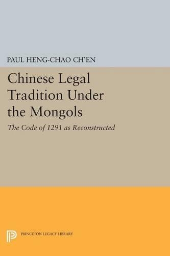 Бумажная книга «Chinese Legal Tradition Under the Mongols: The Code of 1291 as Reconstructed», автор Пол Хенг-чао Чен - фото №1