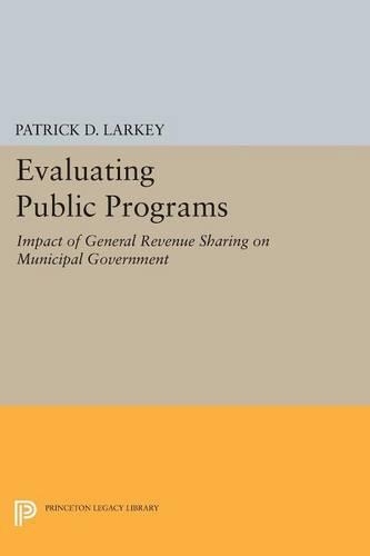 Бумажная книга «Evaluating Public Programs: The Impact of General Revenue Sharing on Municipal Government», автор Патрик Д. Ларки - фото №1