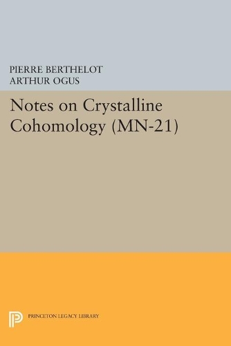 Бумажная книга «Notes on Crystalline Cohomology. (MN-21)», авторов Артур Огус, Пьер Бертело - фото №1