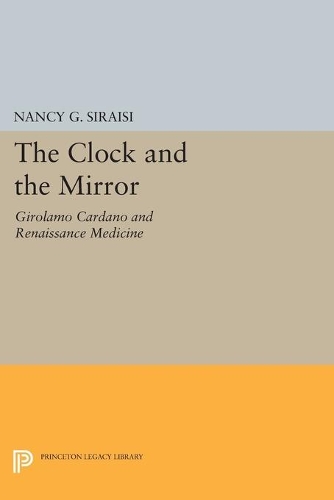 Бумажная книга «The Clock and the Mirror: Girolamo Cardano and Renaissance Medicine», автор Нэнси Г. Сираиси - фото №1