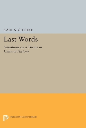 Паперова книга «Last Words: Variations on a Theme in Cultural History», автор Карл С. Гутке - фото №1
