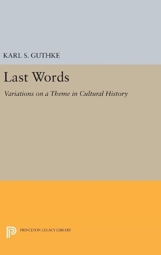 Бумажная книга «Last Words: Variations on a Theme in Cultural History», автор Карл С. Гутке - фото №1