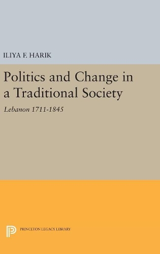 Паперова книга «Politics and Change in a Traditional Society: Lebanon 1711-1845», автор Ілля Ф. Харік - фото №1