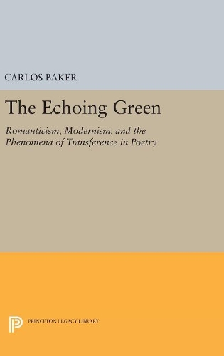 Бумажная книга «The Echoing Green: Romantic, Modernism, and the Phenomena of Transference in Poetry», автор Карлос Бейкер - фото №1