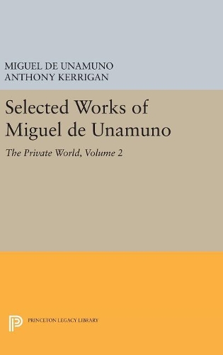 Бумажная книга «Selected Works of Miguel de Unamuno, Volume 2: The Private World», автор Мигель де Унамуно - фото №1