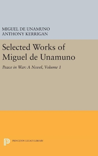 Бумажная книга «Selected Works of Miguel de Unamuno, Volume 1: Peace in War: A Novel», автор Мигель де Унамуно - фото №1