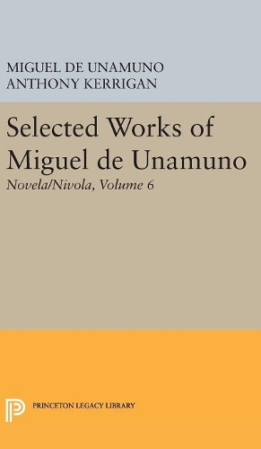 Бумажная книга «Selected Works of Miguel de Unamuno, Volume 6: Novela/Nivola», автор Мигель де Унамуно - фото №1