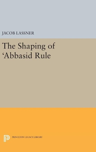 Бумажная книга «The Shaping of 'Abbasid Rule», автор Джейкоб Ласснер - фото №1