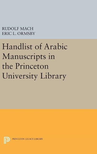 Бумажная книга «Handlist of Arabic Manuscripts (New Series) in the Princeton University Library», авторов Эрик Линн Ормсби, Рудольф Мах - фото №1