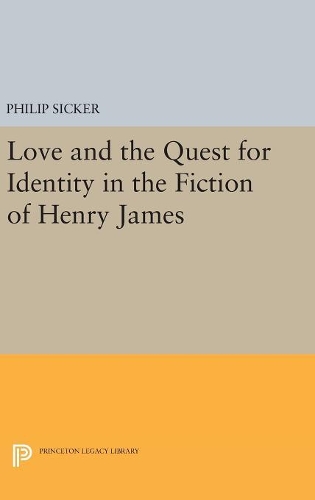 Паперова книга «Love and the Quest for Identity in the Fiction of Henry James», автор Філіп Сікер - фото №1