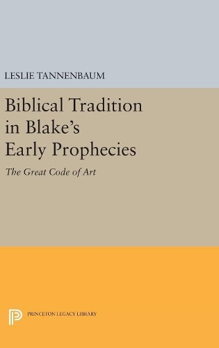 Паперова книга «Biblical Tradition in Blake's Early Prophecies: The Great Code of Art», автор Леслі Танненбаум - фото №1