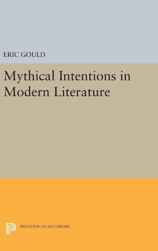 Бумажная книга «Mythical Intentions in Modern Literature», автор Эрик Гулд - фото №1