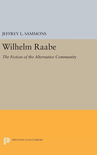 Паперова книга «Wilhelm Raabe: The Fiction of the Alternative Community», автор Джеффрі Л. Семмонс - фото №1