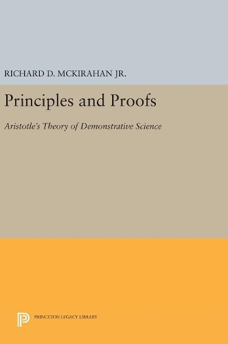 Бумажная книга «Principles and Proofs: Aristotle's Theory of Demonstrative Science», автор Ричард Д. Маккирахан - фото №1
