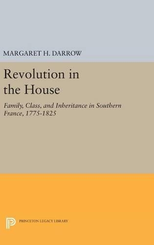 Бумажная книга «Revolution in the House: Family, Class, and Inheritance in Southern France, 1775-1825», автор Маргарет Х. Дэрроу - фото №1