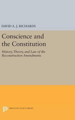 Бумажная книга «Conscience and the Constitution: History, Theory, and Law of the Reconstruction Amendments», автор Дэвид А. Дж. Ричардс - фото №1