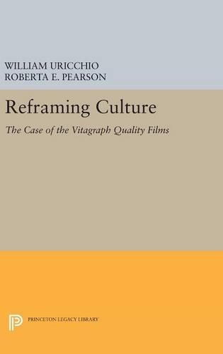 Бумажная книга «Reframing Culture: The Case of the Vitagraph Quality Films», авторов Роберта Э. Пирсон, Уильям Уриккио - фото №1