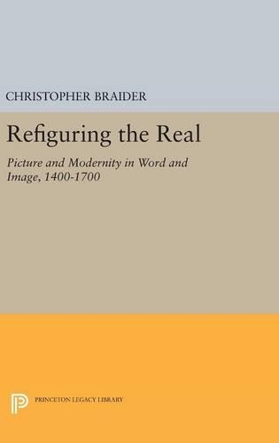 Паперова книга «Refiguring the Real: Picture and Modernity in Word and Image, 1400-1700», автор Крістофер Брейдер - фото №1