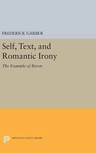 Бумажная книга «Self, Text, and Romantic Irony: The Example of Byron», автор Фредерик Гарбер - фото №1