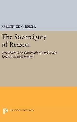 Паперова книга «The Sovereignty of Reason: The Defense of Rationality in the Early English Enlightenment», автор Фредерік К. Бейзер - фото №1
