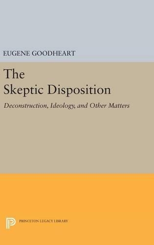 Бумажная книга «The Skeptic Disposition: Deconstruction, Ideology, and Other Matters», автор Юджин Гудхарт - фото №1