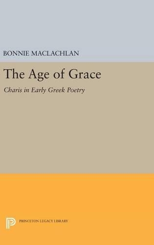 Паперова книга «The Age of Grace: Charis in Early Greek Poetry», автор Бонні Маклахлан - фото №1