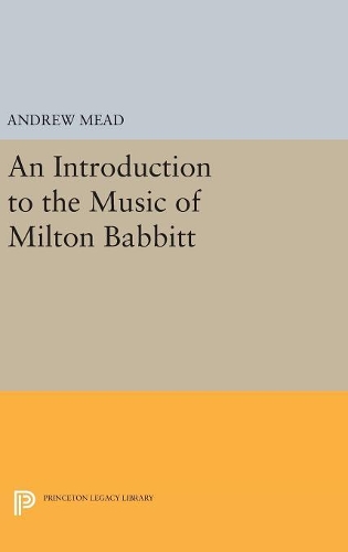 Бумажная книга «An Introduction to the Music of Milton Babbitt», автор Эндрю Мид - фото №1