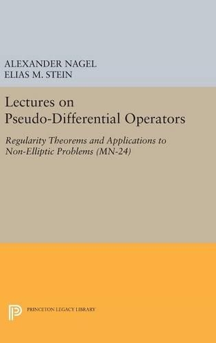 Паперова книга «Lectures on Pseudo-Differential Operators: Regularity Theorems and Applications to Non-Elliptic Problems. (MN-24)», авторів Олександр Нагель, Еліас М. Штайн - фото №1