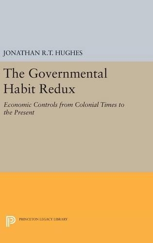Бумажная книга «The Governmental Habit Redux: Economic Controls from Colonial Times to the Present», автор Джонатан Р. Т. Хьюз - фото №1