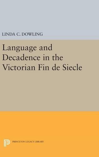 Бумажная книга «Language and Decadence in the Victorian Fin de Siecle», автор Линда К. Даулинг - фото №1