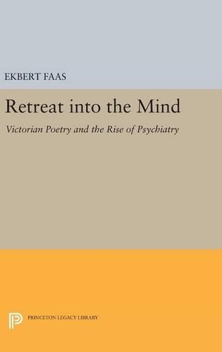 Бумажная книга «Retreat into the Mind: Victorian Poetry and the Rise of Psychiatry», автор Экберт Фаас - фото №1