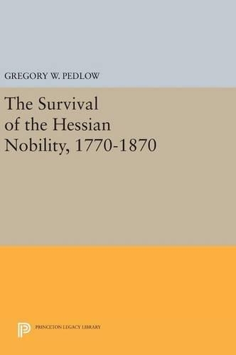 Бумажная книга «The Survival of the Hessian Nobility, 1770-1870», автор Грегори В. Педлоу - фото №1