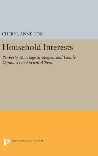 Бумажная книга «Household Interests: Property, Marriage Strategies, and Family Dynamics in Ancient Athens», автор Шерил Энн Кокс - фото №1