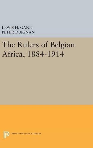 Бумажная книга «The Rulers of Belgian Africa, 1884-1914», автор Льюис Х. Ганн - фото №1