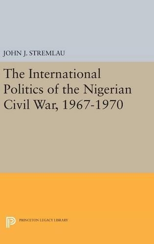 Paper book «The International Politics of the Nigerian Civil War, 1967-1970», author John J. Stremlau - фото №1